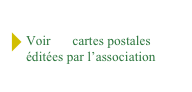 Voir les cartes postales  éditées par l’association
